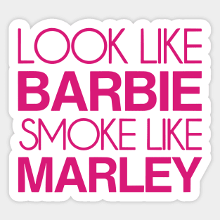 Look Like Barbie Smoke Like Marley Sticker